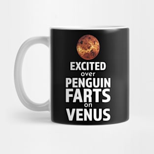 Excited over Penguin Farts on Venus, I Believe Mug